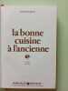 La bonne cuisine a l'ancienne. BOUQUET Annie