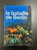 La bataille de Berlin. Andrew TULLY