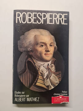 ROBESPIERRE: 1758-1794. Robespierre Maximilien Buonarroti Philippe Mathiez Albert