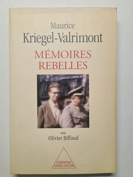 Mémoires rebelles. Maurice Kriegel-Valrimont Olivier Biffaud