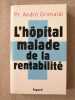 L'hôpital malade de la rentabilité. Grimaldi  André