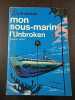 Mon sous-marin l'Unbroken. Alastair MARS