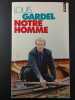 Notre homme. Louis Gardel