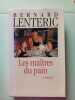 Les maîtres du pain. Lenteric Bernard