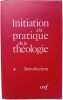 Initiation à la pratique de la théologie - tome 1. Bernard Lauret