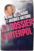 Les dossiers d'Interpol. Pierre Bellemare et Jacques Antoine