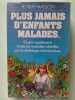 Plus jamais d'enfants malades - guérir rapidement toutes les maladies infantiles par la diététique individualisée. Masson Robert