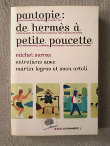 Pantopie : de Hermès à Petite Poucette: Entretiens avec Martin Legros et Sven Ortoli