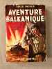 Aventure balkanique. Andre Martel