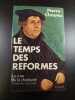 Le temps des reformes - La crise de la chrétienté L'éclatement 1250-1550. Pierre Chaunu