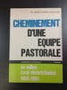 Chemainement d'une equipe pastorale en milie rural d&eacute;christianis&eacute; 1950-1964. 