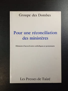 Pour une réconciliation des ministères. Groupe des Dombes