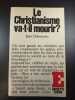 Le Christianisme va-t-il mourir. Jean Delumeau