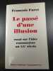 Le Passé d'une illusion : Essai sur l'idée communiste au XXe siècle. Francois Furet