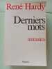 Derniers mots. Mémoires. Hardy René
