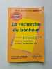 La recherche du bonheur Sénèque-Tchekov-Le Clézio Prépas scientifiques 2005-2007 : L'épreuve de français Conseils pratiques/CorrigésProgamme ...