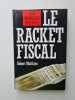 Le Racket Fiscal. Robert Matthieu