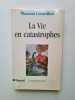 La Vie en catastrophes. Vincent Courtillot