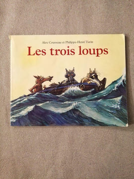 Les trois loups. Alex COUSSEAU Philippe-Henri TURIN