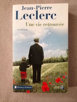 Une vie retrouvée. Leclerc Jean-Pierre