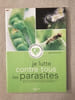 Je lutte contre tous les parasites. Martija-Ochoa Magali