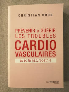 Prévenir et guérir les troubles cardio-vasculaires avec la naturopathie