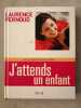 J'attends Un Enfant. Edition 200. Pernoud Laurence  Grison Agnès