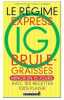 Le régime express IG brûle-graisses. Anne Dufour Carole Garnier