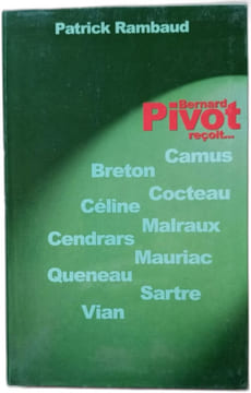 Bernard Pivot reçoit : Breton Camus Céline Cendrars Cocteau Malraux Mauriac Queneau Sartre et Vian. RAMBAUD PATRICK
