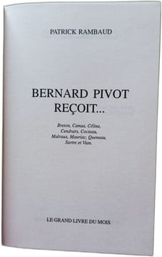 Bernard Pivot reçoit : Breton Camus Céline Cendrars Cocteau Malraux Mauriac Queneau Sartre et Vian. RAMBAUD PATRICK