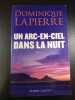 Un arc-en-ciel dans la nuit. Dominique Lapierre