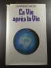 La Vie après la Vie. Dr. Raymond Moody