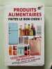 Produits alimentaires - Faites le bon choix. Pouillart Philippe  Collectif