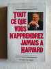Tout ce que vous n'apprendrez jamais à Harvard. Mark H. McCormack