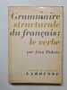 Grammaire structurale du français : le verbe. Jean Dubois