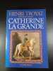 Catherine la Grande. Henri Troyat
