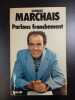 Parlons franchement. Georges Marchais
