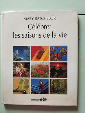 Célébrer les saisons de la vie. Batchelor M