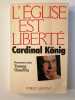 L'Eglise est Liberté. Cardinal König