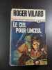 Le ciel pour Linceul. Roger Vilard