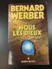 Nous les dieux. Bernard Werber