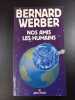 Nos Amis Les Humains. Bernard Werber