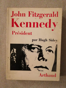 John Fitzgerald Kennedy Président. Hugh Sidey