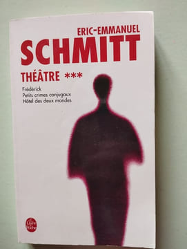 Théâtre Tome 3 : Frédérick ou le Boulevard du Crime ; Hôtel des Deux Mondes ; Petits crimes conjugaux. Eric-emmanuel Schmitt