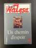 Un chemin d'espoir. Lech Walesa