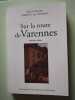 Sur La Route De Varennes. Girault de Coursac Paul  Girault de Coursac Pierrette