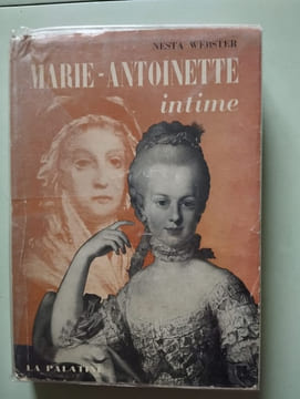 Marie-Antoinette intime. Nesta Webster