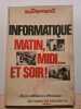 Informatique : Matin Midi Et Soir. 
