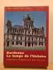 Bordeaux le temps de l'histoire. Architecture et: Architecture et urbanisme au XIXe siècle (1800-1914). Coustet Robert  Saboya Marc