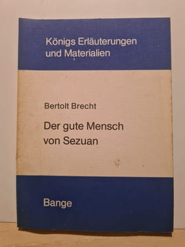 Königs Erläuterungen Der gute Mensch von Sezuan. Bertolt Brecht